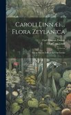 Caroli Linnæi ... Flora Zeylanica: Sistens Plantas Indicas Zeylonæ Insulæ