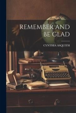 Remember and Be Glad - Asquith, Cynthia