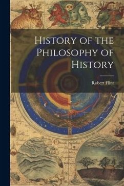 History of the Philosophy of History - Flint, Robert