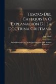 Tesoro Del Catequista Ó Explanación De La Doctrina Cristiana: Sacada En Gran Parte De La Que Compuso... El P. Roberto Belarmino......