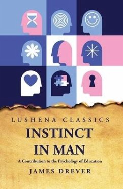Instinct in Man A Contribution to the Psychology of Education - James Drever