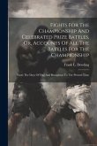 Fights For The Championship And Celebrated Prize Battles, Or, Accounts Of All The Battles For The Championship: From The Days Of Figg And Broughton To