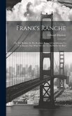 Frank's Ranche: Or, My Holiday In The Rockies: Being A Contribution To The Inquiry Into What We Are To Do With Our Boys