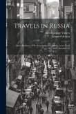 Travels in Russia: And a Residence at St. Petersburg And Odessa, in the Years 1827-1829: Intended To