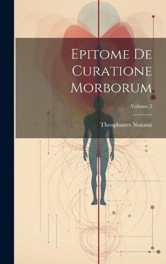 Epitome De Curatione Morborum; Volume 2 - Nonnus, Theophanes