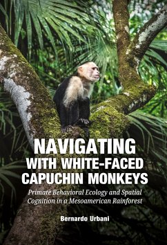 Navigating with White-Faced Capuchin Monkeys - Urbani, Bernardo