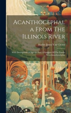 Acanthocephala From The Illinois River: With Descriptions Of Species And A Synopsis Of The Family Neoechinorhynchidae