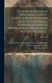 Sacrorum Bibliorum Fragmenta Copto-sahidica Musei Borgiani Iussu et Sumptibus S. Congregationis de Propaganda Fide Studio p. Augustini Ciasca ..; Volu