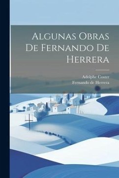 Algunas Obras De Fernando De Herrera - De Herrera, Fernando; Coster, Adolphe