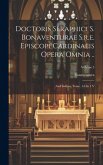 Doctoris Seraphici S. Bonaventurae S.r.e. Episcopi Cardinalis Opera Omnia ..: And Indices, Tome. 1-4 In 1 V; Volume 5