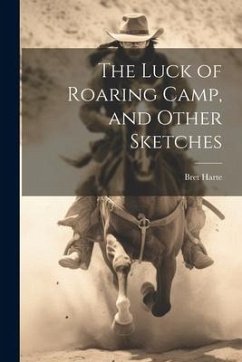 Cover The Luck of Roaring Camp, and Other Sketches
