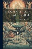 The Greatest Men Of The Bible