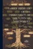 Family Register of the Inhabitants of the Town of Shrewsbury