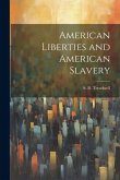 American Liberties and American Slavery