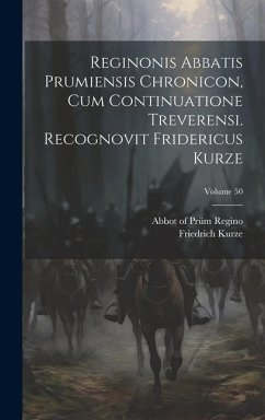 Reginonis abbatis prumiensis Chronicon, cum continuatione treverensi. Recognovit Fridericus Kurze; Volume 50 - Kurze, Friedrich