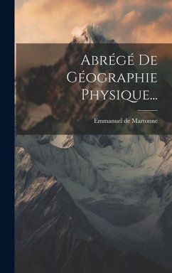 Abrégé De Géographie Physique... - Martonne, Emmanuel De