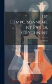 De L'empoisonnement Par La Strychnine