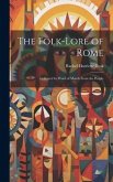 The Folk-Lore of Rome: Collected by Word of Mouth From the People