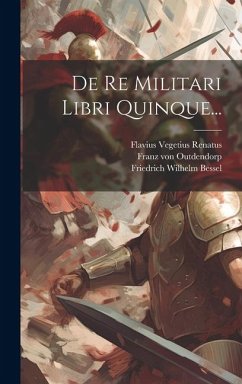 De Re Militari Libri Quinque... - Renatus, Flavius Vegetius; Stewechius, Godescalcus; Schrijver, Pieter