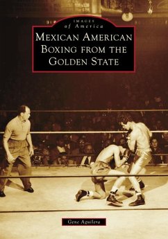 Mexican American Boxing from the Golden State - Aguilera, Gene