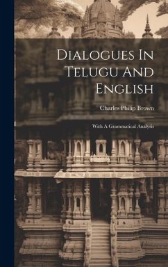 Dialogues In Telugu And English: With A Grammatical Analysis - Brown, Charles Philip
