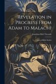 Revelation in Progress From Adam to Malachi: A Series of Bible Studies