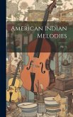 American Indian Melodies: Op. 11