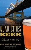 Quad Cities Beer: A History