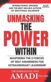 Unmasking the Power Within: Mastering The 5 Forces of Self-Awareness For Extraordinary Leadership