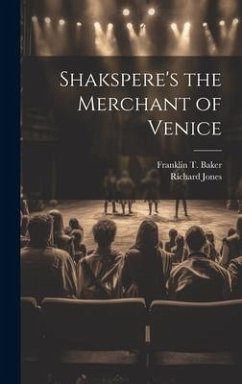 Shakspere's the Merchant of Venice - Jones, Richard; Baker, Franklin T.