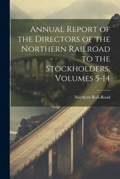 Annual Report of the Directors of the Northern Railroad to the Stockholders, Volumes 5-14 - Rail-Road, Northern