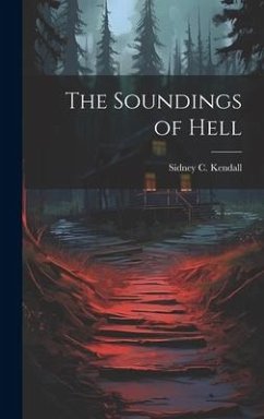 The Soundings of Hell - Kendall, Sidney C.