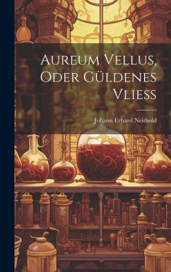 Aureum Vellus, Oder Güldenes Vließ - Neithold, Johann Erhard