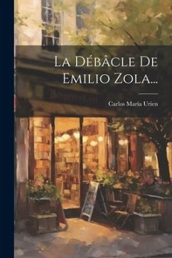 La Débâcle De Emilio Zola... - Urien, Carlos María