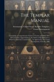 The Templar Manual: Containing a Comprehensive System of Tactics and Drill, With All Ceremonies Appertaining to the Orders of Knighthood.