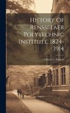 History Of Rensselaer Polytechnic Institute, 1824-1914