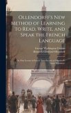Ollendorff's New Method of Learning to Read, Write, and Speak the French Language: Or, First Lessons in French (Introductory to Ollendorff's Larger Gr