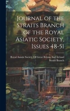 Journal of the Straits Branch of the Royal Asiatic Society, Issues 48-51