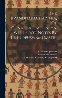 The Jivandharacharitra, Of Gunabhadracharya. With Foot-notes By T.s. Kuppuswami Sastri - Century, Guabhadra th