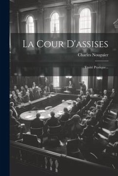 Cover La Cour D'assises: Traité Pratique...