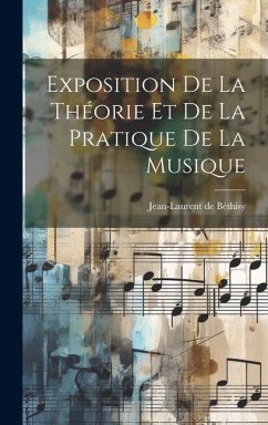 Exposition De La Théorie Et De La Pratique De La Musique - Béthisy, Jean-Laurent de