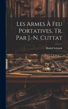 Les Armes À Feu Portatives, Tr. Par J.-N. Cuttat - Schmidt, Rudolf