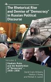 The Rhetorical Rise and Demise of &quote;Democracy&quote; in Russian Political Discourse, Volume 3