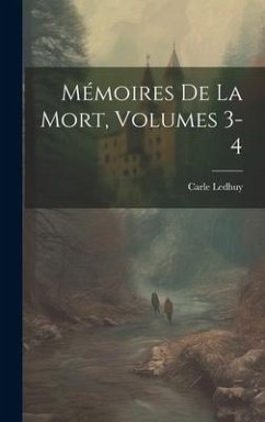 Mémoires De La Mort, Volumes 3-4 - Ledhuy, Carle