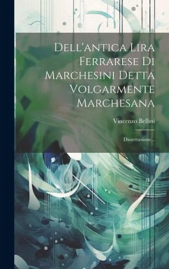 Dell'antica Lira Ferrarese Di Marchesini Detta Volgarmente Marchesana: Dissertazione... - Bellini, Vincenzo
