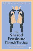 The Sacred Feminine Through The Ages (eBook, ePUB)