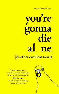You're Gonna Die Alone (& Other Excellent News) (eBook, ePUB) - Donalson, Devrie Brynn