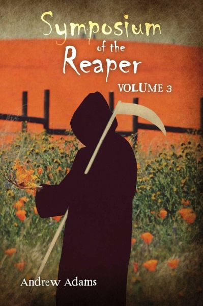 Symposium of the Reaper: Volume 3 (eBook, ePUB) Symposium of the Reaper: Volume 3 (eBook, ePUB)