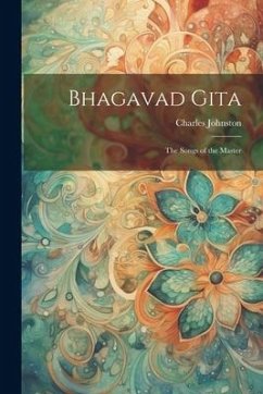 Bhagavad Gita: The Songs of the Master - Johnston, Charles