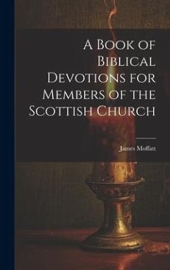 A Book of Biblical Devotions for Members of the Scottish Church - Moffatt, James